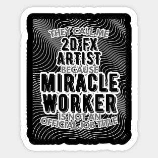 They call me 2D FX Artist because Miracle Worker is not an official job title | VFX | 3D Animator | CGI | Animation | Artist Sticker